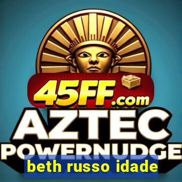beth russo idade